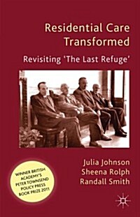 Residential Care Transformed : Revisiting The Last Refuge (Paperback)