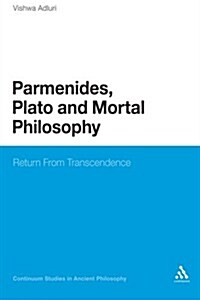 Parmenides, Plato and Mortal Philosophy: Return from Transcendence (Paperback)