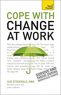 Cope with Change at Work : A practical, positive companion for dealing with organisational change (Paperback)