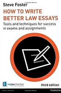 How to Write Better Law Essays : Tools and Techniques for Success in Exams and Assignments (Paperback, 3 Rev ed)