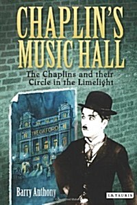 Chaplins Music Hall : The Chaplins and Their Circle in the Limelight (Hardcover)