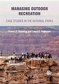 Managing Outdoor Recreation : Case Studies in the National Parks (Hardcover)
