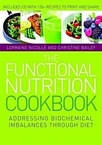 The Functional Nutrition Cookbook : Addressing Biochemical Imbalances Through Diet (Paperback)