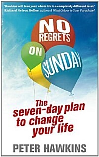 No Regrets on Sunday : The Seven-Day Plan to Change Your Life (Paperback)