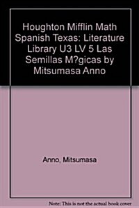 Houghton Mifflin Math Spanish Texas: Literature Library U3 LV 5 Las Semillas M?gicas by Mitsumasa Anno (Paperback)