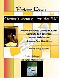 Professor Daves Owners Manual for the SAT: Expert, Effective, Efficient (Paperback)