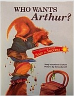 [중고] Soar to Success: Soar to Success Student Book Level 4 Wk 7 Who Wants Arthur? (Paperback)