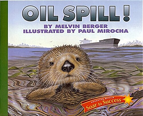 Soar to Success: Soar to Success Student Book Level 4 Wk 17 Oil Spill! (Paperback)