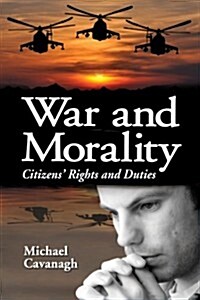 War and Morality: Citizens Rights and Duties (Paperback)