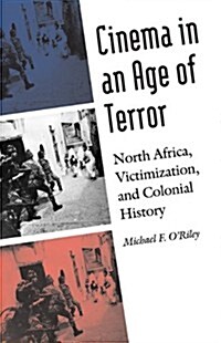 Cinema in an Age of Terror: North Africa, Victimization, and Colonial History (Other)