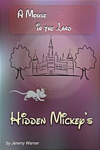Hidden Mickeys: A Mouse in the Land (Paperback)