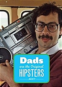 Dads Are the Original Hipsters (Paperback)