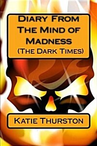 Diary from the Mind of Madness the Dark Side (Paperback)