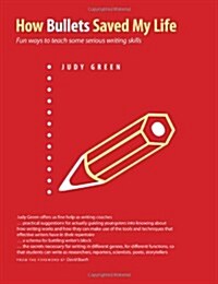 How Bullets Saved My Life: Fun Ways to Teach Some Serious Writing Skills (Paperback, New)