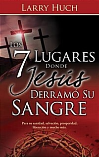 Los 7 Lugares Donde Jes? Derram?Su Sangre (Paperback, Spanish Languag)