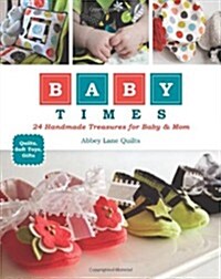 Baby Times: 24 Handmade Treasures for Baby & Mom (Paperback)