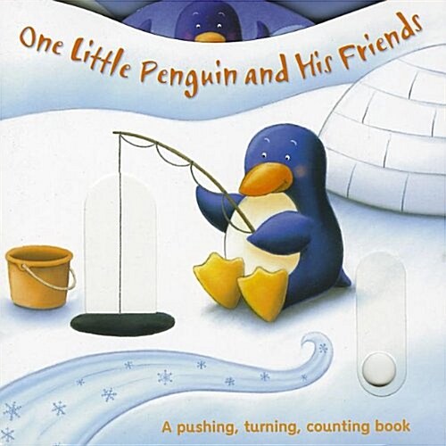 One Little Penguin and His Friends: A Pushing, Turning, Counting Book (Board Books)