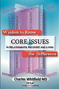 Wisdom to Know the Difference: Core Issues in Relationships, Recovery and Living (Paperback)