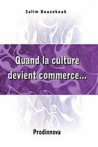 Quand La Culture Devient Commerce... (Paperback)