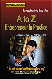 A to Z Entrepreneur in Practice: Business Feasibility Study (Paperback)