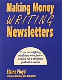 Making Money Writing Newsletters (Paperback)