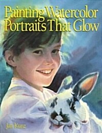 Painting Watercolor Portraits That Glow (Paperback)