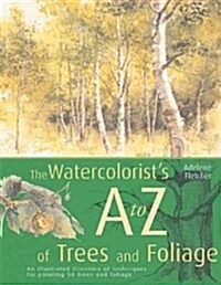 Watercolorists A to Z of Trees and Foilage (Hardcover)