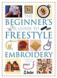 The Beginners Guide to Freestyle Embroidery (Paperback)