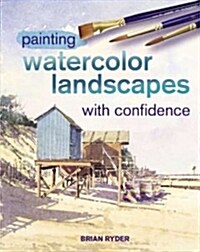 Painting Watercolor Landscapes With Confidence (Paperback)