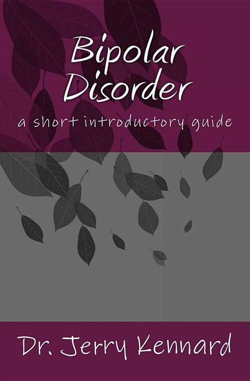 Bipolar Disorder: a short introductory guide (Paperback)