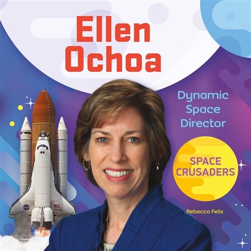 Ellen Ochoa: Dynamic Space Director (Library Binding)