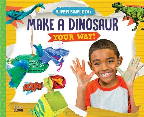 Make a Dinosaur Your Way! (Library Binding)