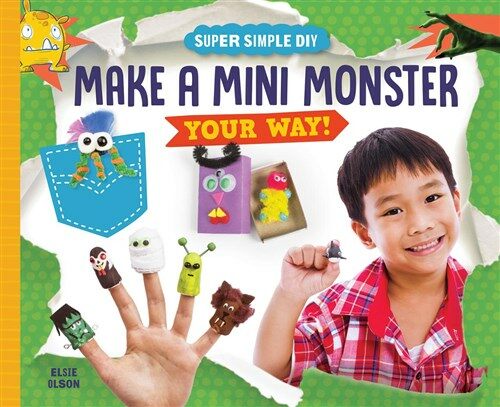 Make a Mini Monster Your Way! (Library Binding)