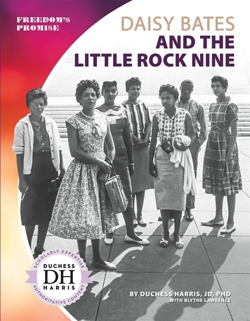 Daisy Bates and the Little Rock Nine (Library Binding)