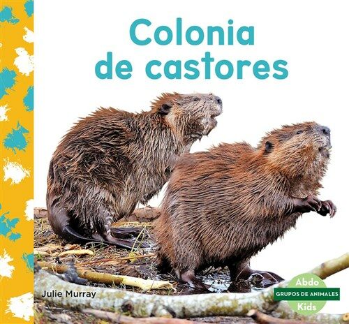 Colonia de Castores (Beaver Colony) (Library Binding)