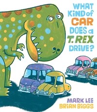 What Kind of Car Does a T. Rex Drive? (Hardcover)