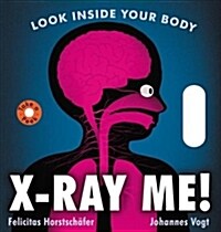 X-Ray Me!: Look Inside Your Body (Board Books)