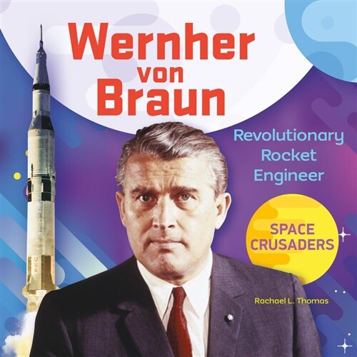 Wernher Von Braun: Revolutionary Rocket Engineer (Library Binding)