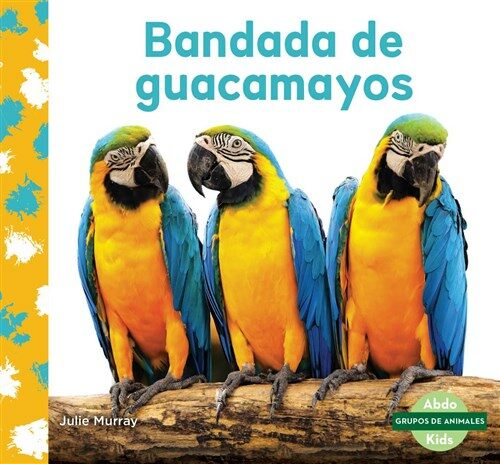 Bandada de Guacamayos (Macaw Flock) (Library Binding)