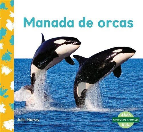 Manada de Orcas (Orca Whale Pod) (Library Binding)