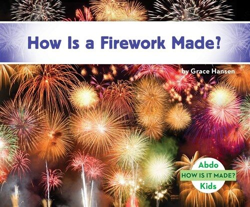 How Is a Firework Made? (Library Binding)