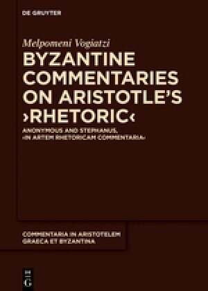 Byzantine Commentaries on Aristotles Rhetoric: Anonymous and Stephanus, In Artem Rhetoricam Commentaria (Hardcover)