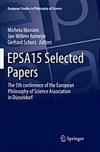 Epsa15 Selected Papers: The 5th Conference of the European Philosophy of Science Association in D?seldorf (Paperback, Softcover Repri)