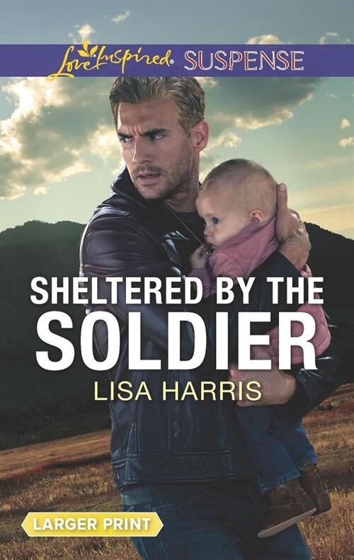 Sheltered by the Soldier (Mass Market Paperback, Original)