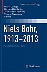 Niels Bohr, 1913-2013: Poincar?Seminar 2013 (Paperback, Softcover Repri)