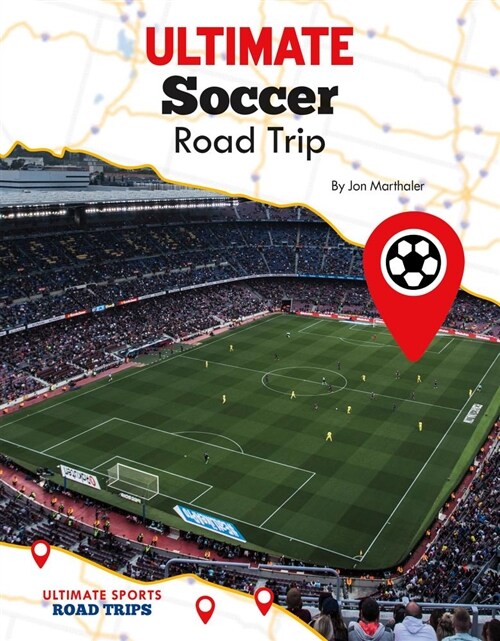 Ultimate Soccer Road Trip (Library Binding)