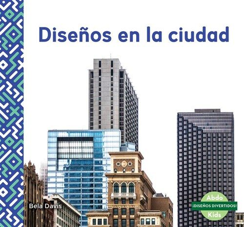 Disenos En La Ciudad (Patterns in the City) (Library Binding)