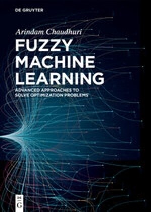 Fuzzy Machine Learning: Advanced Approaches to Solve Optimization Problems (Hardcover)