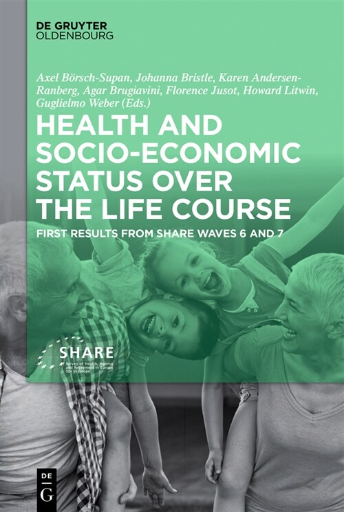 Health and Socio-Economic Status Over the Life Course: First Results from Share Waves 6 and 7 (Hardcover)