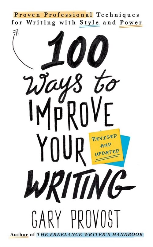 100 Ways to Improve Your Writing (Updated): Proven Professional Techniques for Writing with Style and Power (Mass Market Paperback)